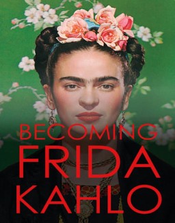 Becoming Frida Kahlo online For free
