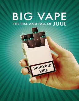 Big Vape: The Rise and Fall of Juul online For free